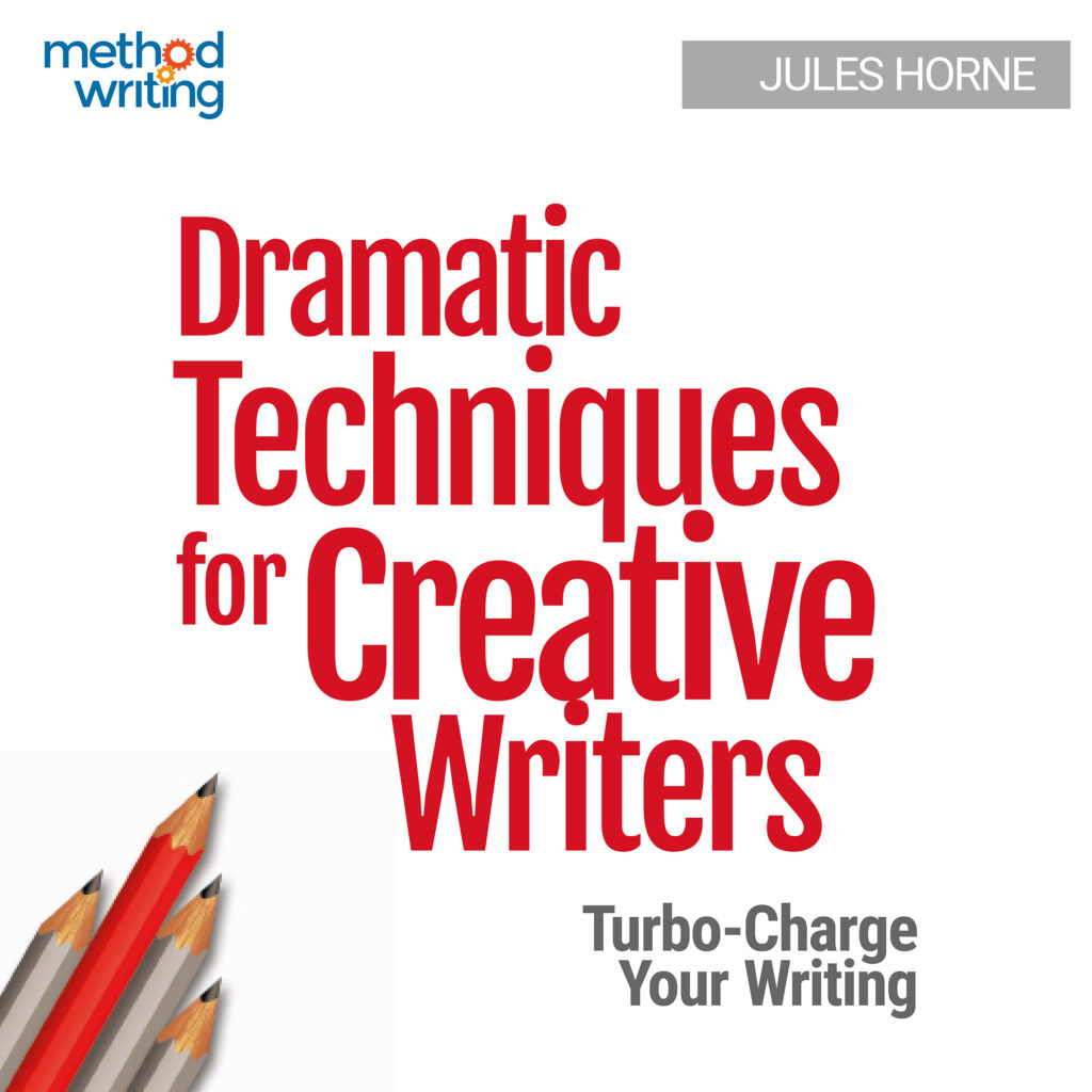 Dramatic Techniques for Creative Writers Method Writing